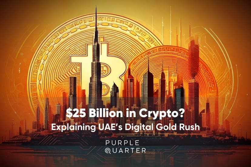 $25 Billion in Crypto? Explaining UAE’s Digital Gold Rush