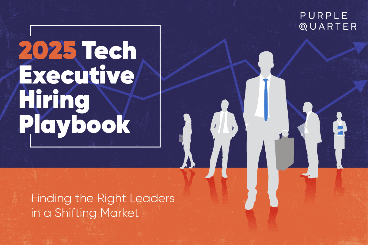 2025 Tech Executive Hiring Playbook: Finding the Right Leaders in a Shifting Market