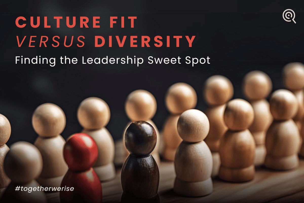 Culture Fit vs Diversity: Finding the Leadership Sweet Spot