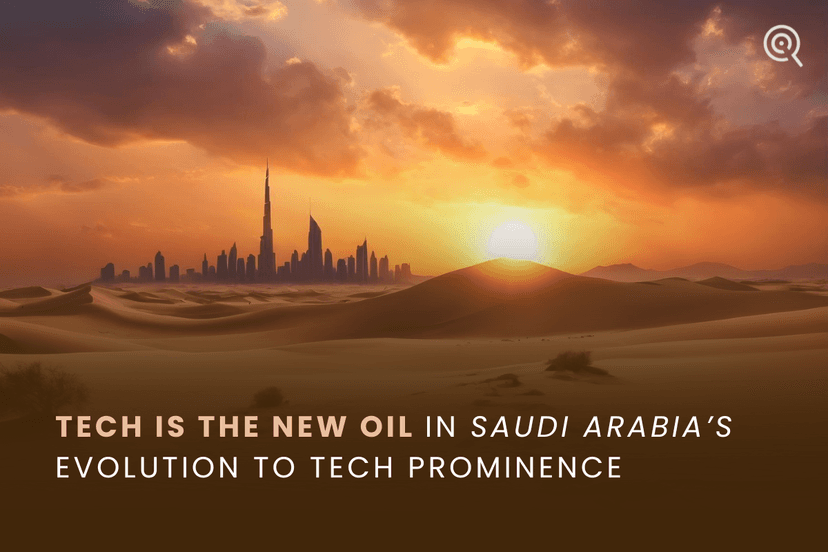 Tech is the New Oil in Saudi Arabia’s Evolution to Tech Prominence