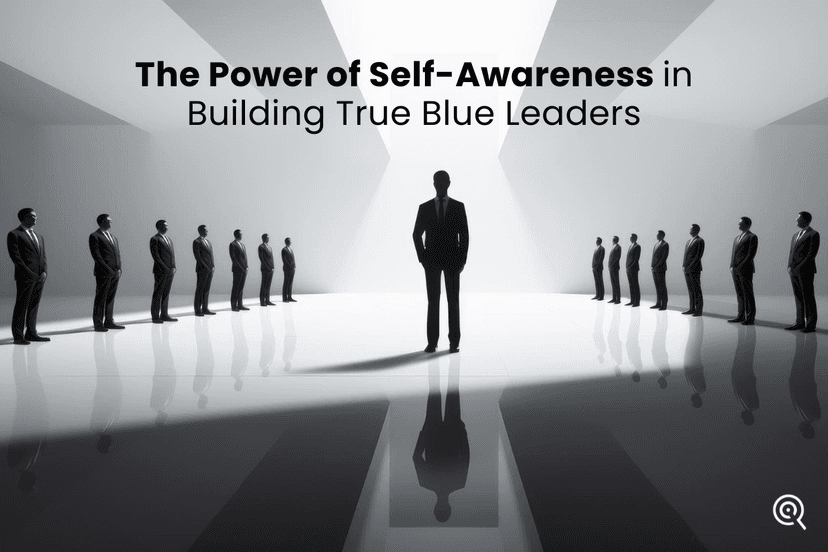 The Power of Self-Awareness in Building True Blue Leaders