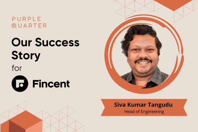 Mapping Fincent’s Growth Journey with Siva Kumar Tangudu as the Head of Engineering Mapping Fincent’s Growth Journey with Siva Kumar Tangudu as the Head of Engineering