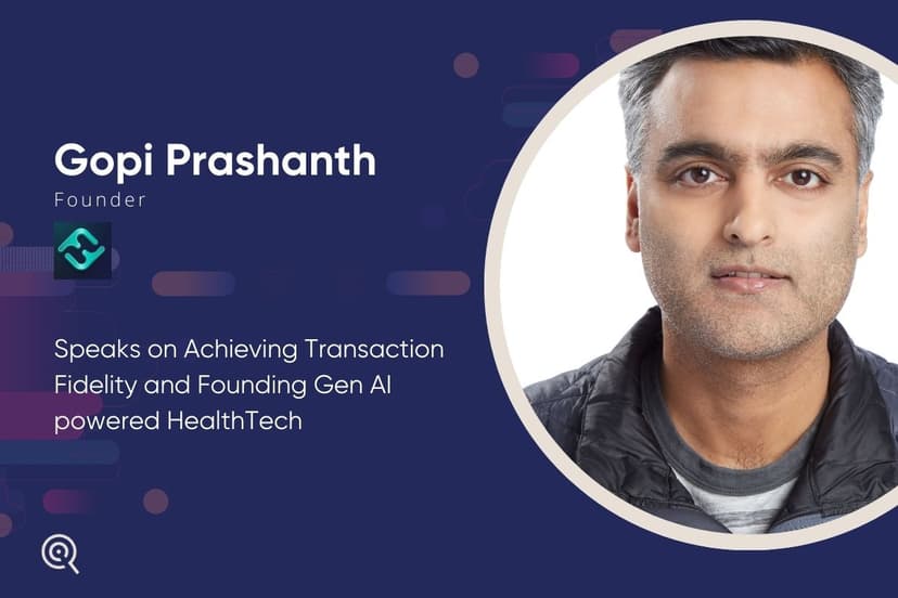 Achieving Transaction Fidelity to Founding Gen AI powered HealthTech with Gopi Prashanth, Founder Fithub