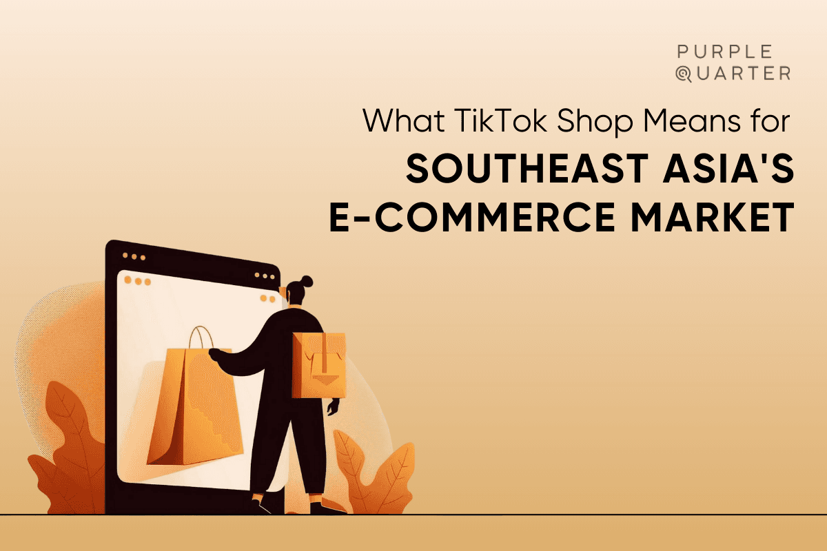 What TikTok Shop Means for Southeast Asia’s E-commerce Market