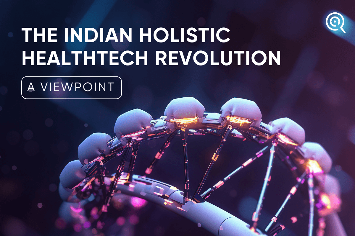 The Indian Holistic HealthTech Revolution – A Viewpoint