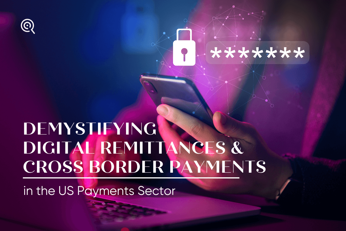 Demystifying Digital Remittances and Cross-Border Payments in the US Payment Sector