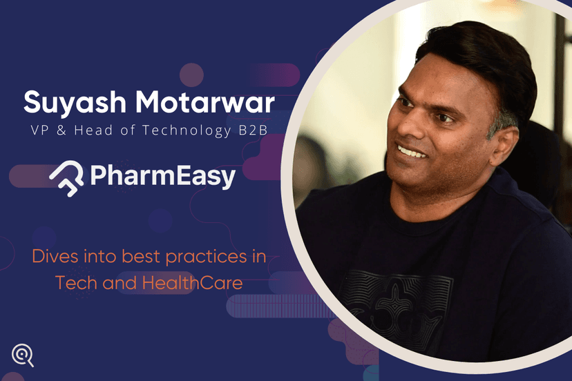 Suyash Motarwar, PharmEasy delves into Best Practices in Tech and HealthCare