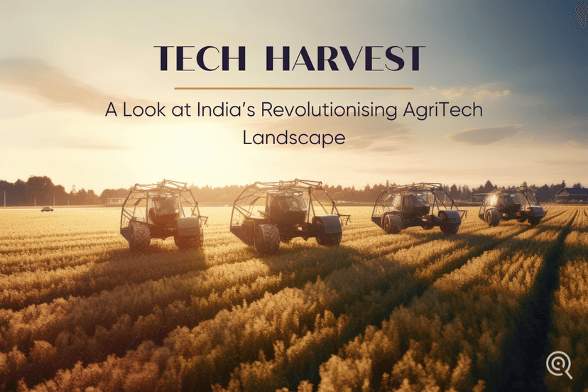 Tech Harvest: A Look at India’s Revolutionising AgriTech Landscape