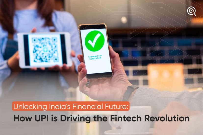Unlocking India’s Financial Future: How UPI is Driving the Fintech Revolution