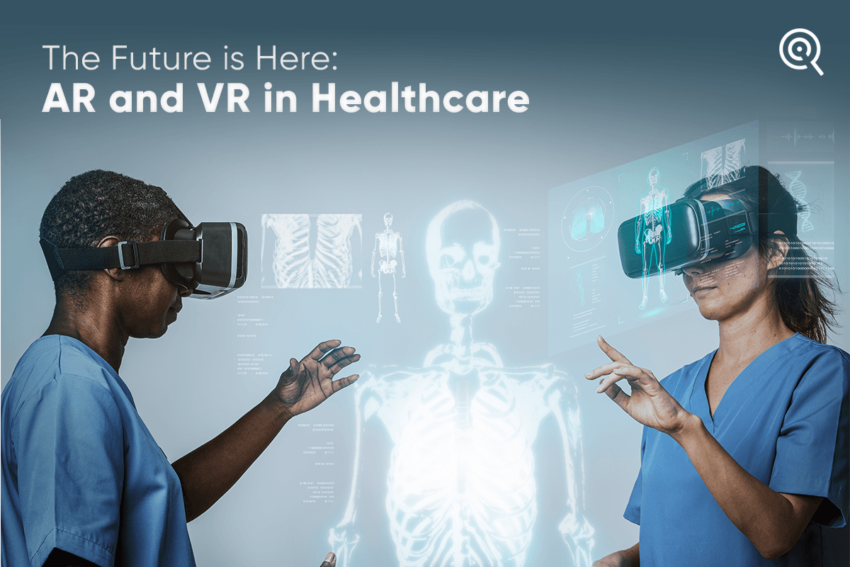 The Future is Here: AR and VR in Healthcare