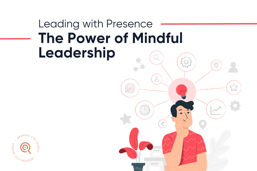 Leading with Presence: The Power of Mindful Leadership