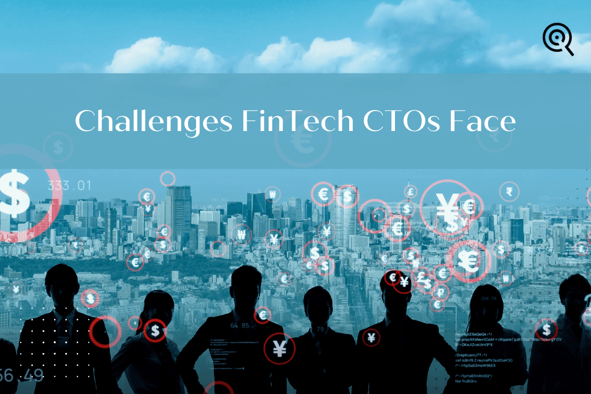 Challenges FinTech CTOs Face