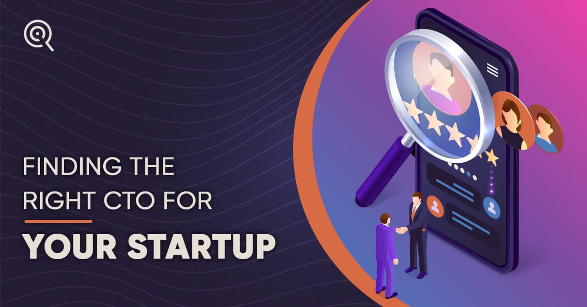 Hiring CTO – Finding The Right CTO For Your Startup