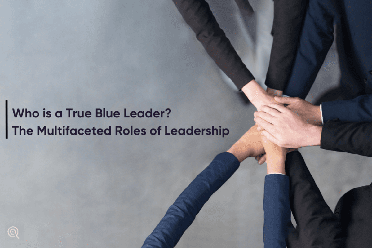Who is a True Blue Leader? The Multifarious Roles of Leadership