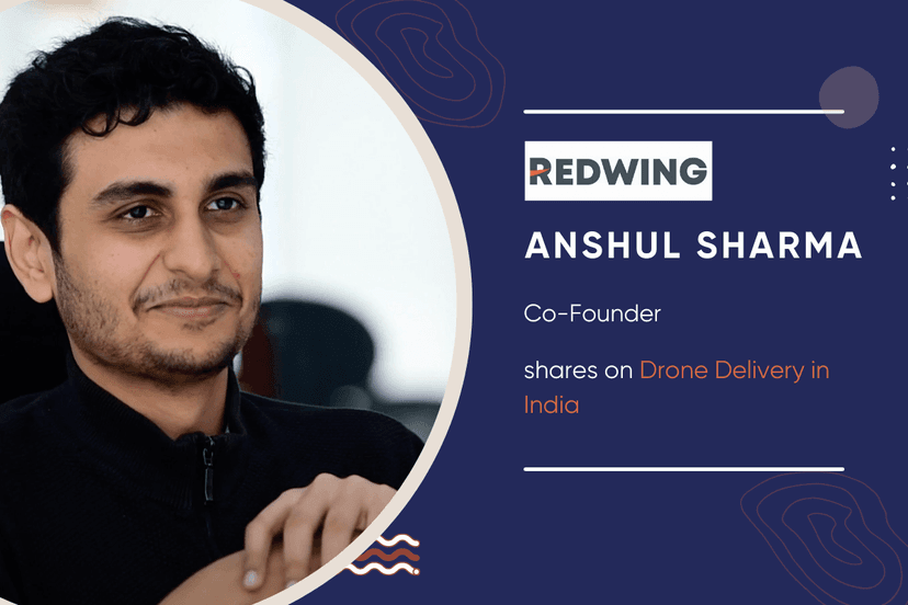 Anshul Sharma, Co-Founder, Redwing Labs Shares on Drone Delivery in India