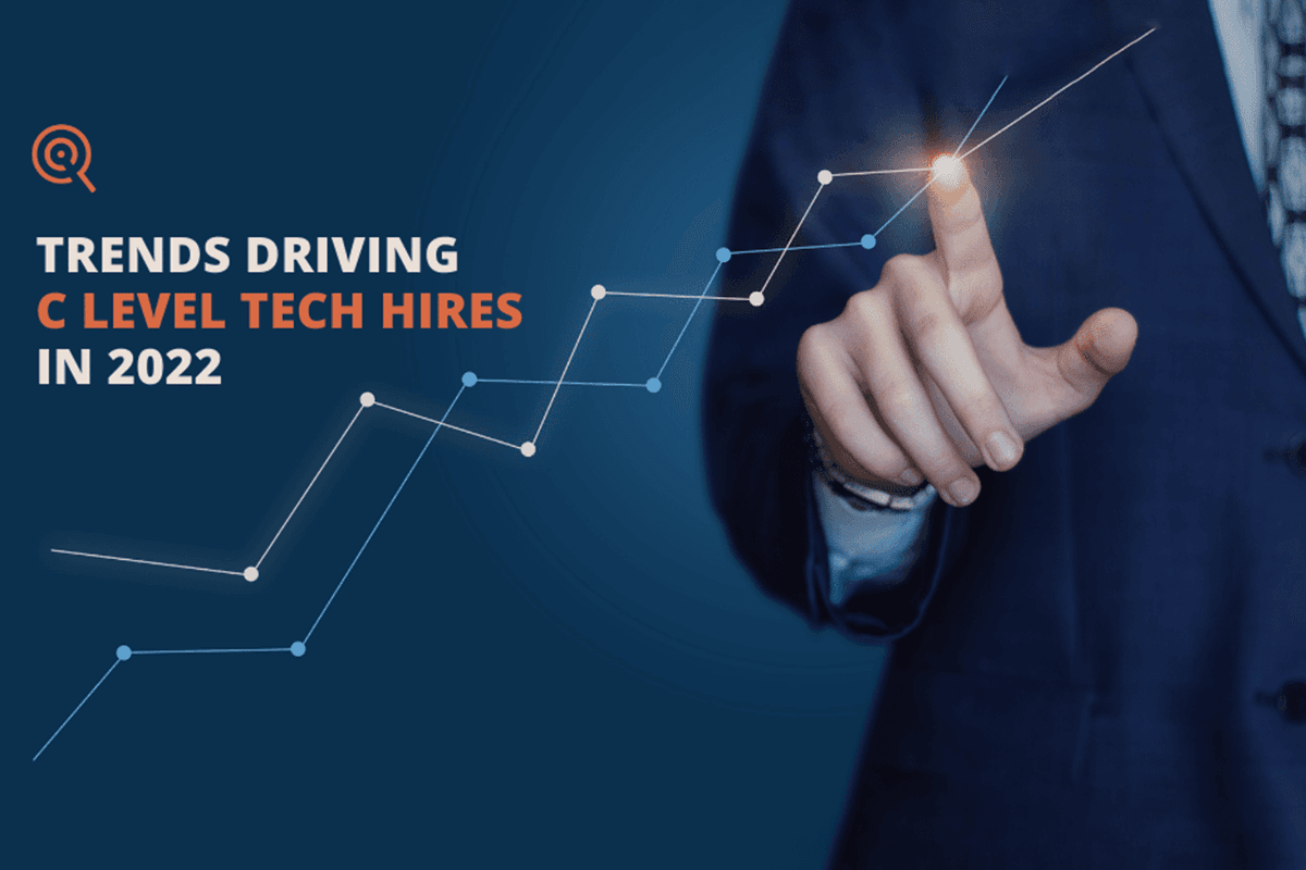 Trends Driving C Level Tech Hires in 2022