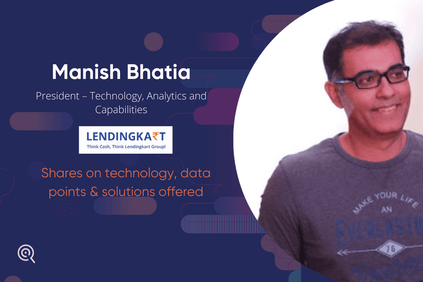 Manish Bhatia unfolds on tech, data, product, and the detailed landscape in the lending industry