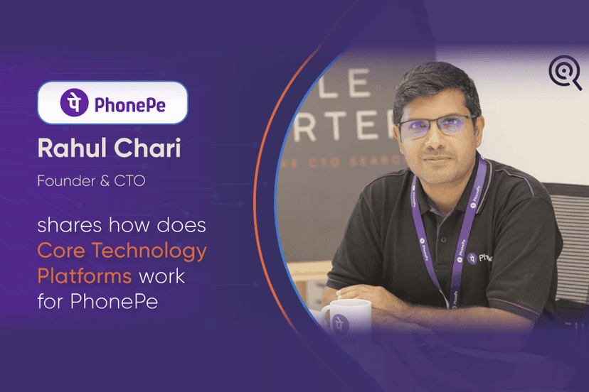 Rahul Chari shares how Core Technology Platforms work at PhonePe
