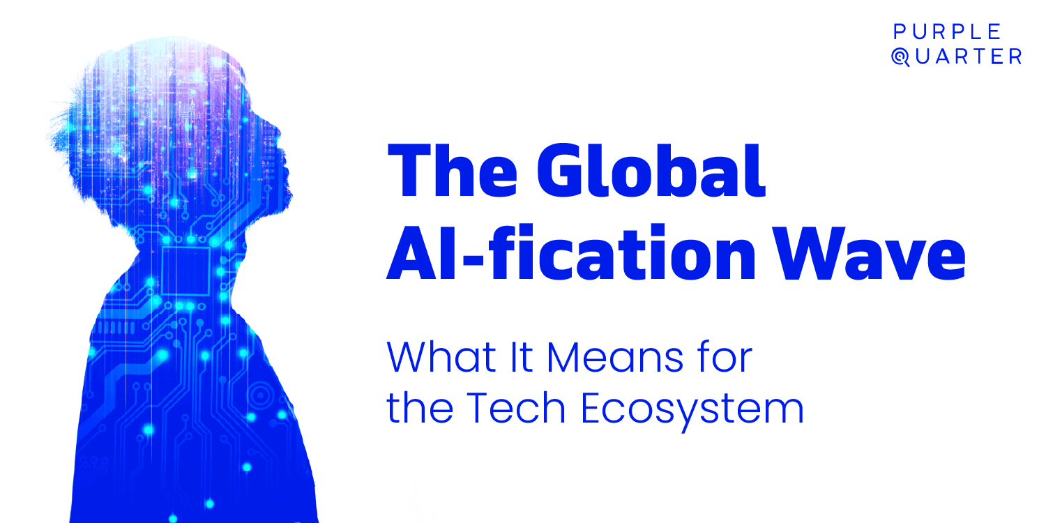 The Global AI-fication Wave and What It Means for the Tech Ecosystem