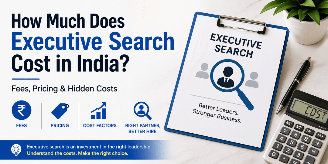 How Much Does Executive Search Cost in India? - Fees, Pricing & Hidden Costs