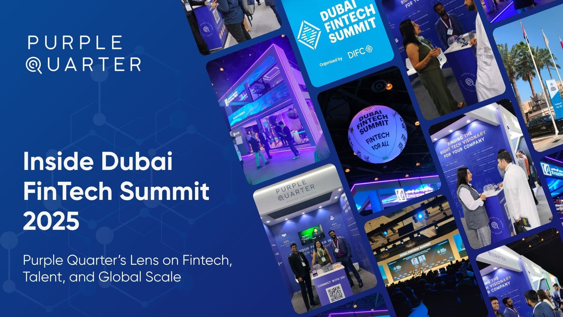 Inside Dubai FinTech Summit 2025: Purple Quarter’s Lens on Fintech, Talent, and Global Scale