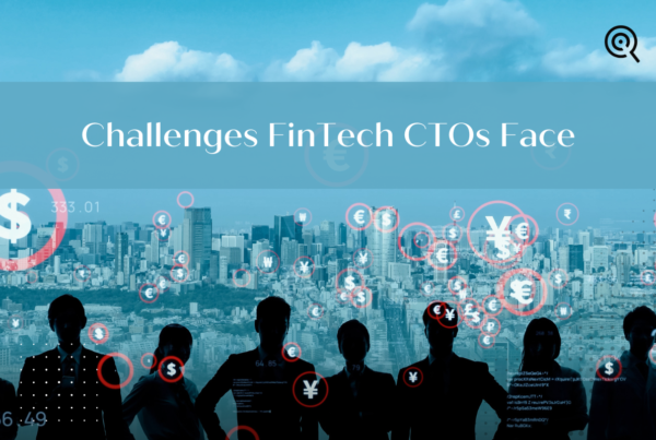 Challenges Fintech CTOs Face