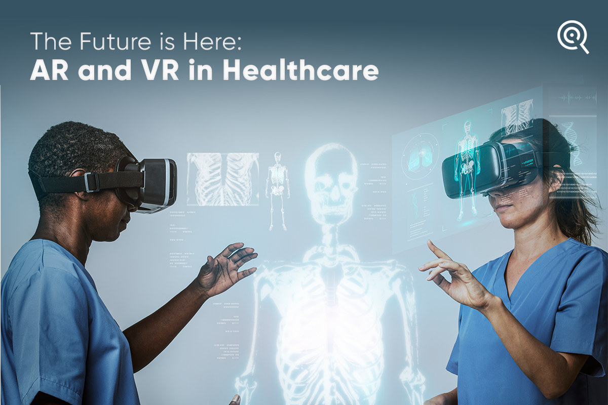 The Future is Here: AR and VR in Healthcare