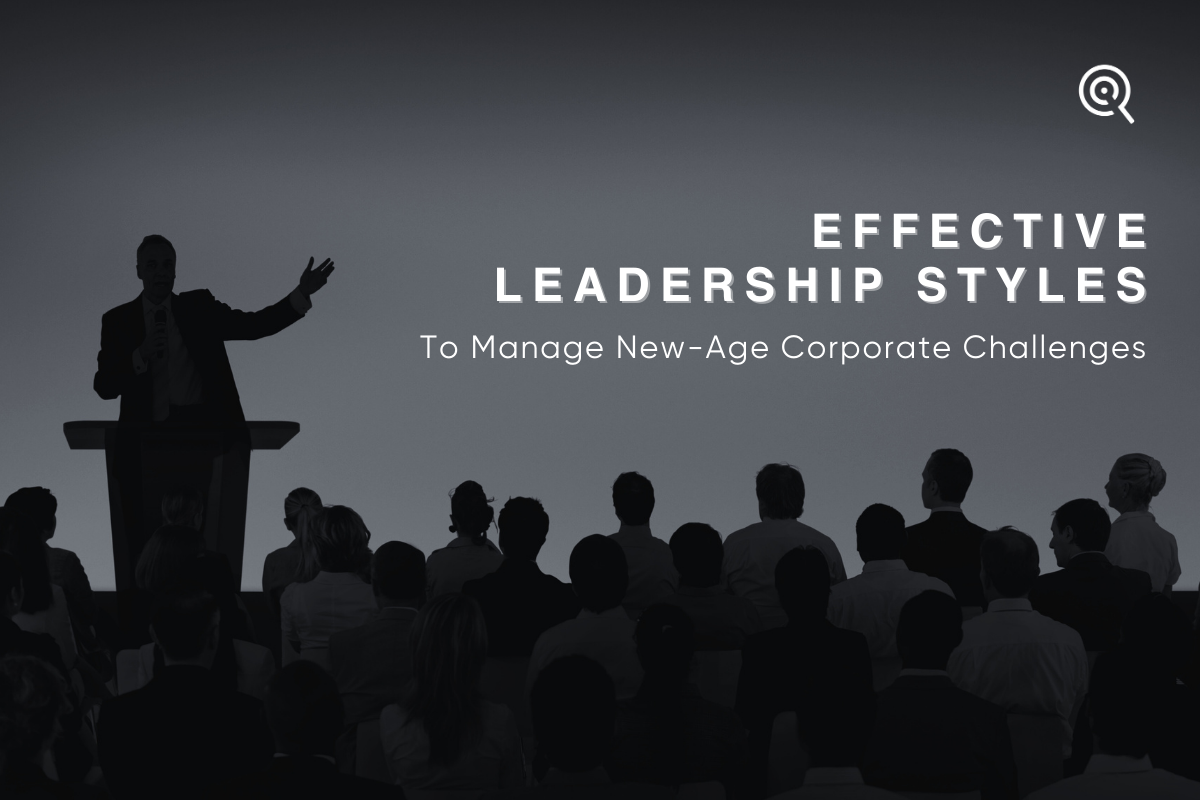 Effective leadership styles to manage new-age corporate challenges