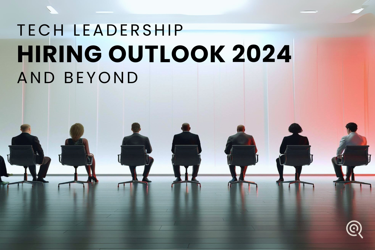 tech leadership hiring outlook 2024 and beyond